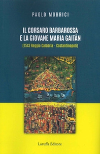 Il corsaro Barbarossa e la giovane Maria Gaitàn (1543 Reggio Calabria - Costantinopoli) - Librerie.coop