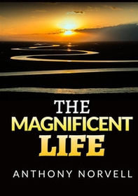 The magnificent life - Librerie.coop The magnificent life - Librerie.coop