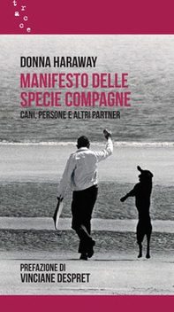 Manifesto delle specie compagne. Cani, persone e altri partner - Librerie.coop