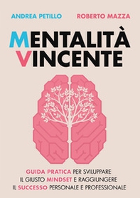 Mentalità vincente. Guida pratica per sviluppare il giusto mindset e raggiungere il successo personale e professionale - Librerie.coop Mentalità vincente. Guida pratica per sviluppare il giusto mindset e raggiungere il successo personale e professionale - Librerie.coop