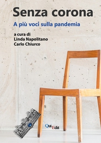 Senza corona. A più voci sulla pandemia - Librerie.coop Senza corona. A più voci sulla pandemia - Librerie.coop