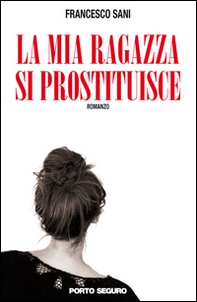 La mia ragazza si prostituisce - Librerie.coop