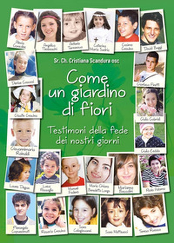 Come un giardino di fiori. Testimoni della fede dei nostri giorni - Librerie.coop Come un giardino di fiori. Testimoni della fede dei nostri giorni - Librerie.coop