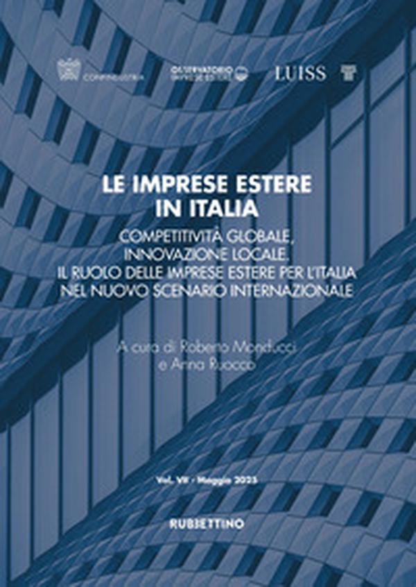 Le imprese estere in Italia. Competitività globale, innovazione locale. Il ruolo delle imprese estere per l'Italia nel nuovo scenario internazionale - Librerie.coop Le imprese estere in Italia. Competitività globale, innovazione locale. Il ruolo delle imprese estere per l'Italia nel nuovo scenario internazionale - Librerie.coop