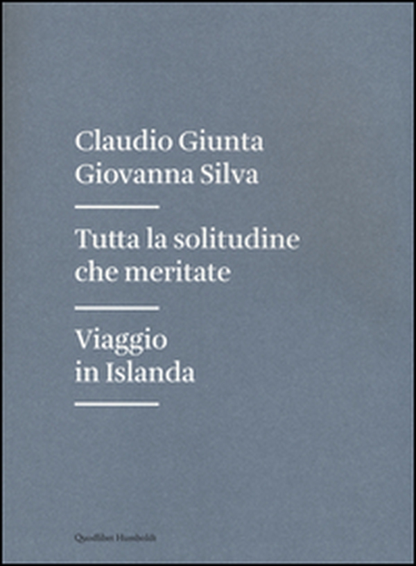 Tutta la solitudine che meritate. Viaggio in Islanda - Librerie.coop Tutta la solitudine che meritate. Viaggio in Islanda - Librerie.coop