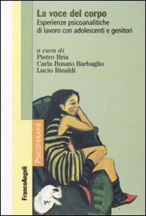 La voce del corpo. Esperienze psicoanalitiche di lavoro con adolescenti e genitori - Librerie.coop La voce del corpo. Esperienze psicoanalitiche di lavoro con adolescenti e genitori - Librerie.coop