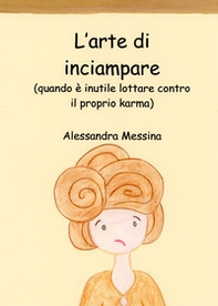 L'arte di inciampare. (Quando è inutile lottare contro il proprio karma) - Librerie.coop