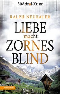 Liebe macht zornesblind. Südtirol-Krimi band - Vol. 2 - Librerie.coop Liebe macht zornesblind. Südtirol-Krimi band - Vol. 2 - Librerie.coop