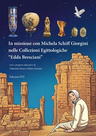 In missione con Michela Schiff Giorgini nelle Collezioni Egittologiche «Edda Bresciani» - Librerie.coop