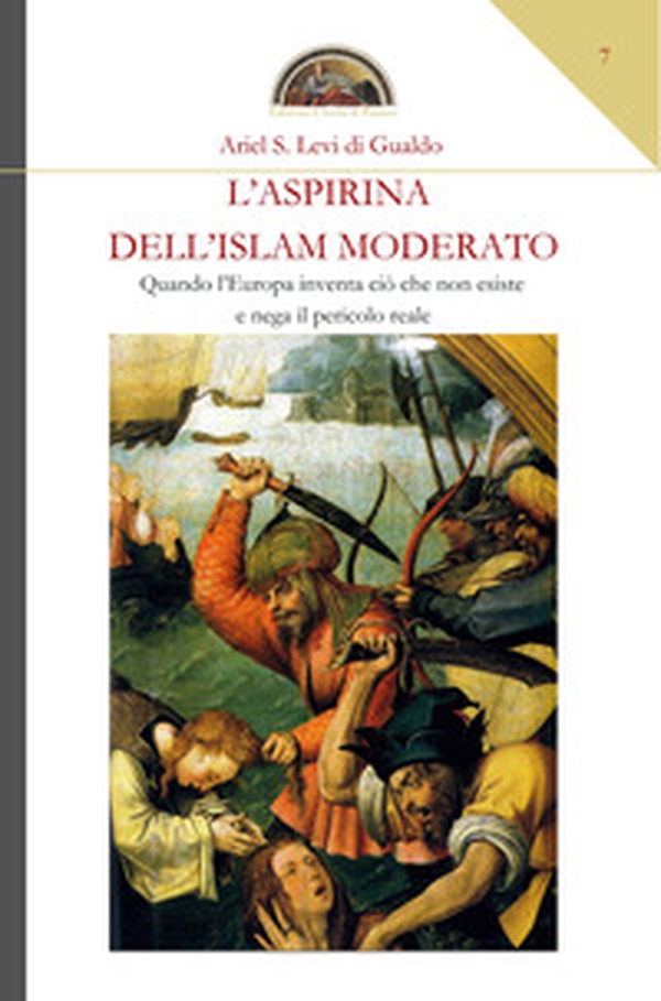 L'aspirina dell'Islam moderato. Quando l'Europa inventa ciò che non esiste e nega il pericolo reale - Librerie.coop L'aspirina dell'Islam moderato. Quando l'Europa inventa ciò che non esiste e nega il pericolo reale - Librerie.coop