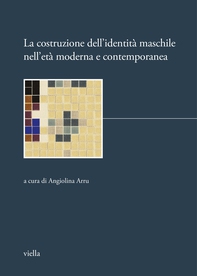 La costruzione dell’identità maschile nell’età moderna e contemporanea - Librerie.coop La costruzione dell’identità maschile nell’età moderna e contemporanea - Librerie.coop
