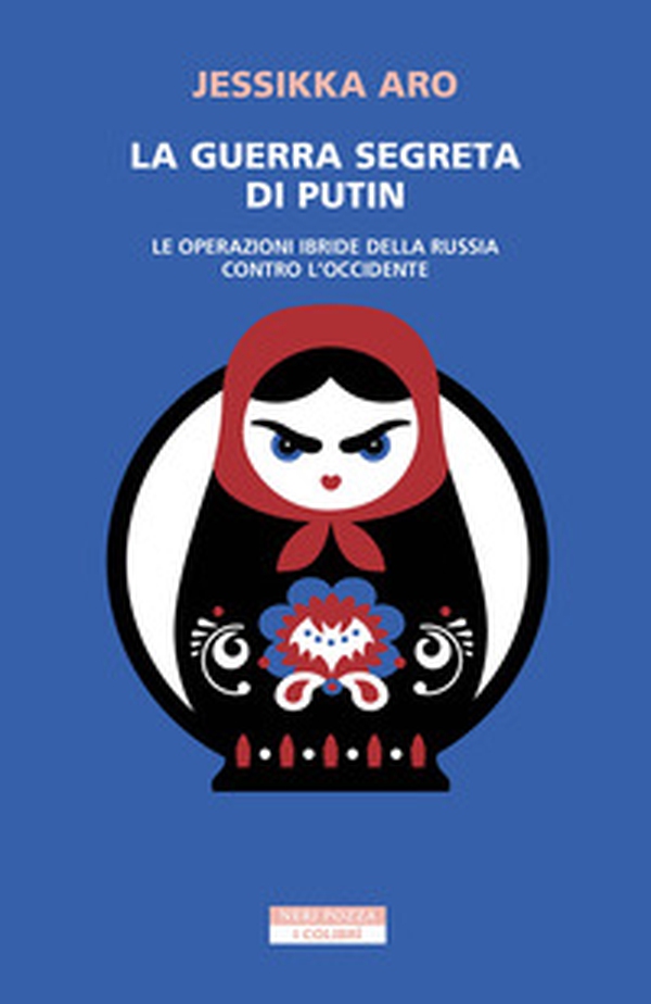 La guerra segreta di Putin. Le operazioni ibride della Russia contro l'Occidente - Librerie.coop