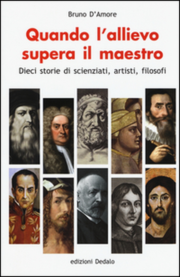 Quando l'allievo supera il maestro. Dieci storie di scienziati, artisti, filosofi - Librerie.coop Quando l'allievo supera il maestro. Dieci storie di scienziati, artisti, filosofi - Librerie.coop