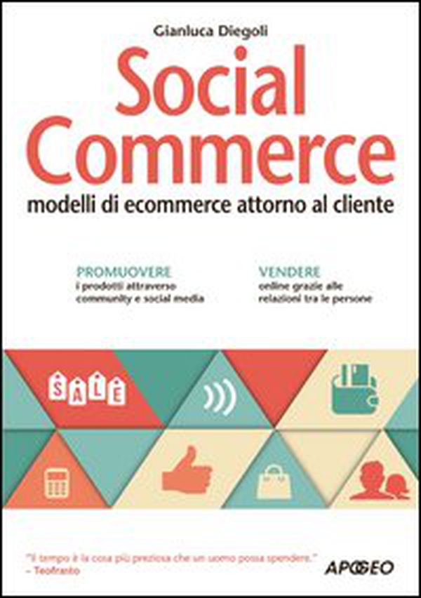 Social commerce. Modelli di ecommerce attorno al cliente - Librerie.coop Social commerce. Modelli di ecommerce attorno al cliente - Librerie.coop