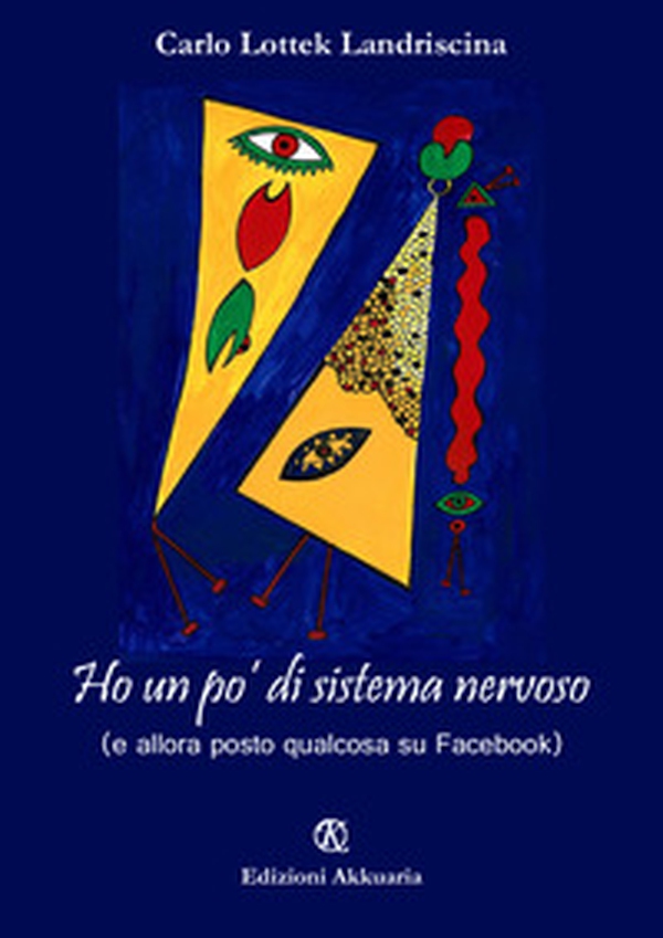 Ho un po' di sistema nervoso (e allora posto qualcosa su Facebook) - Librerie.coop Ho un po' di sistema nervoso (e allora posto qualcosa su Facebook) - Librerie.coop