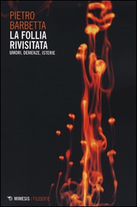 La follia rivisitata. Umori, demenze, isterie - Librerie.coop La follia rivisitata. Umori, demenze, isterie - Librerie.coop