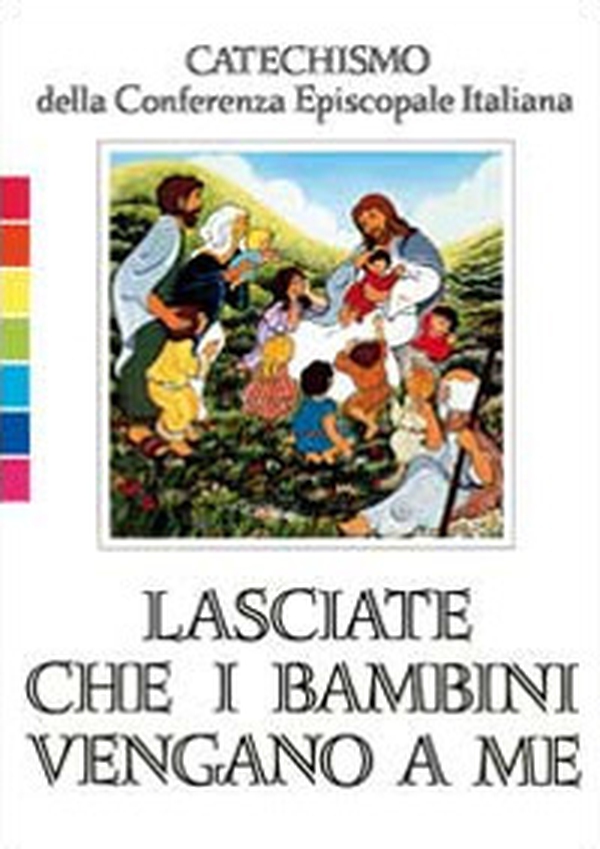 Lasciate che i bambini vengano a me. Catechismo per l'iniziazione cristiana fino a 6 anni - Librerie.coop Lasciate che i bambini vengano a me. Catechismo per l'iniziazione cristiana fino a 6 anni - Librerie.coop