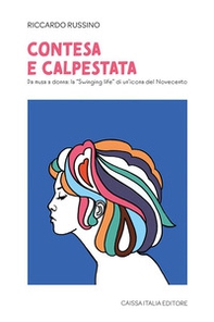 Contesa e calpestata. Da musa a donna: la «swinging life» di un'icona del Novecento - Librerie.coop
