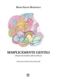 Semplicemente gentili. Pensieri dei bambini sulla gentilezza - Librerie.coop