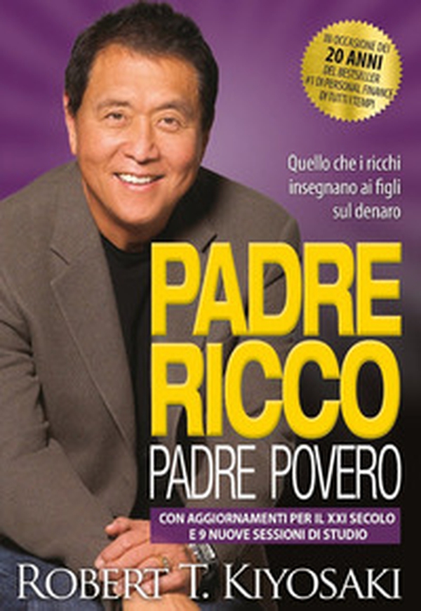 Padre ricco padre povero. Quello che i ricchi insegnano ai figli sul denaro. Con aggiornamenti per il XXI secolo e 9 nuove sessioni di studio - Librerie.coop Padre ricco padre povero. Quello che i ricchi insegnano ai figli sul denaro. Con aggiornamenti per il XXI secolo e 9 nuove sessioni di studio - Librerie.coop