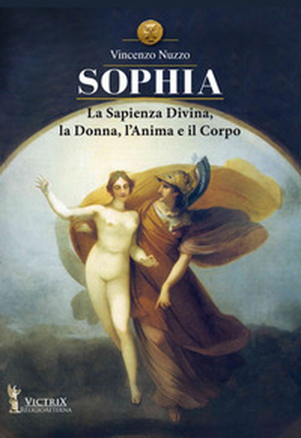 Sophia. La sapienza divina, la donna, l'anima e il corpo - Librerie.coop Sophia. La sapienza divina, la donna, l'anima e il corpo - Librerie.coop