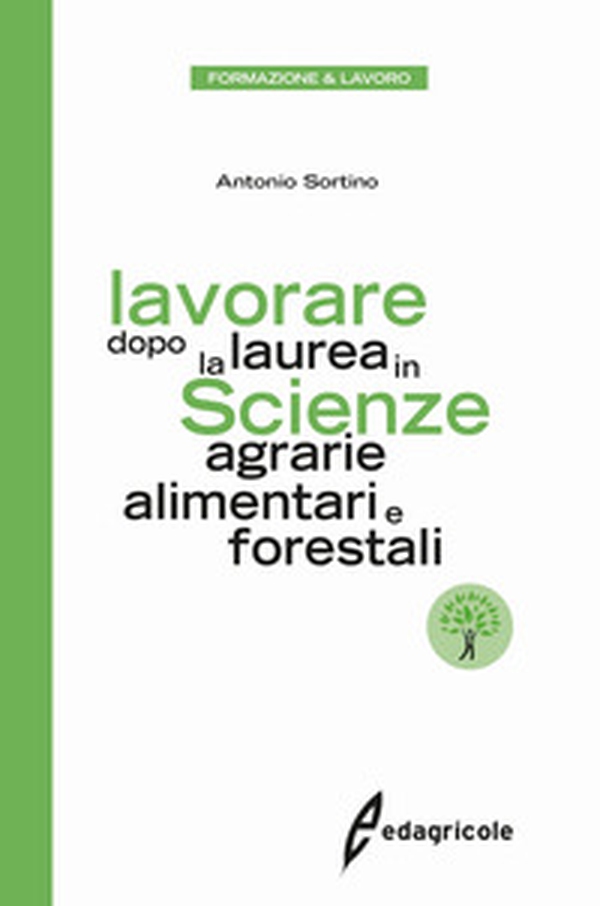 Lavorare dopo la laurea in scienze agrarie alimentari e forestali - Librerie.coop Lavorare dopo la laurea in scienze agrarie alimentari e forestali - Librerie.coop