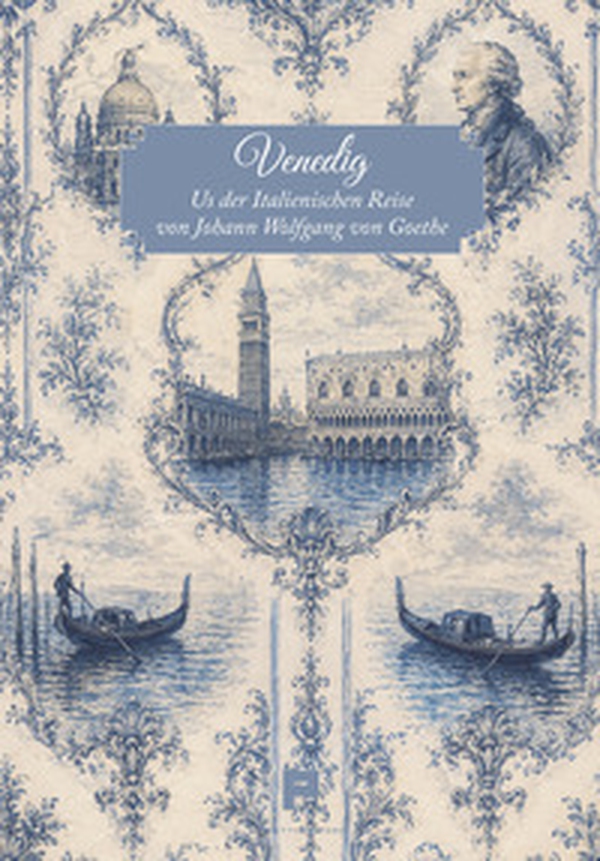 Venedig. Aus der Italienischen Reise von Johann Wolfgang von Goethe - Librerie.coop