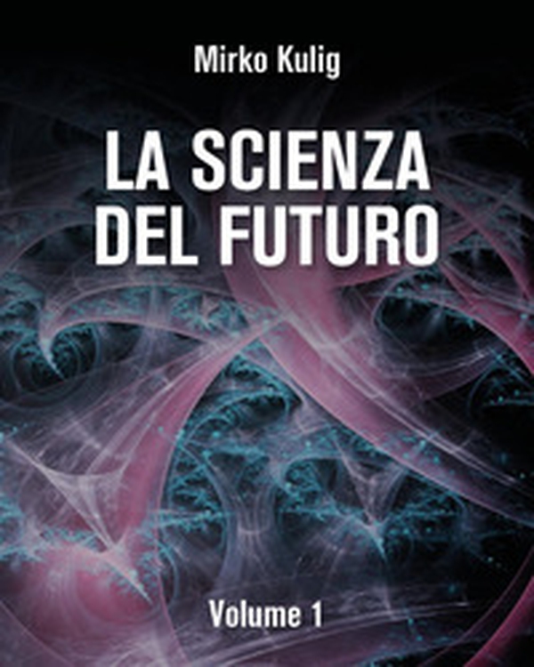 La scienza del futuro - Librerie.coop La scienza del futuro - Librerie.coop