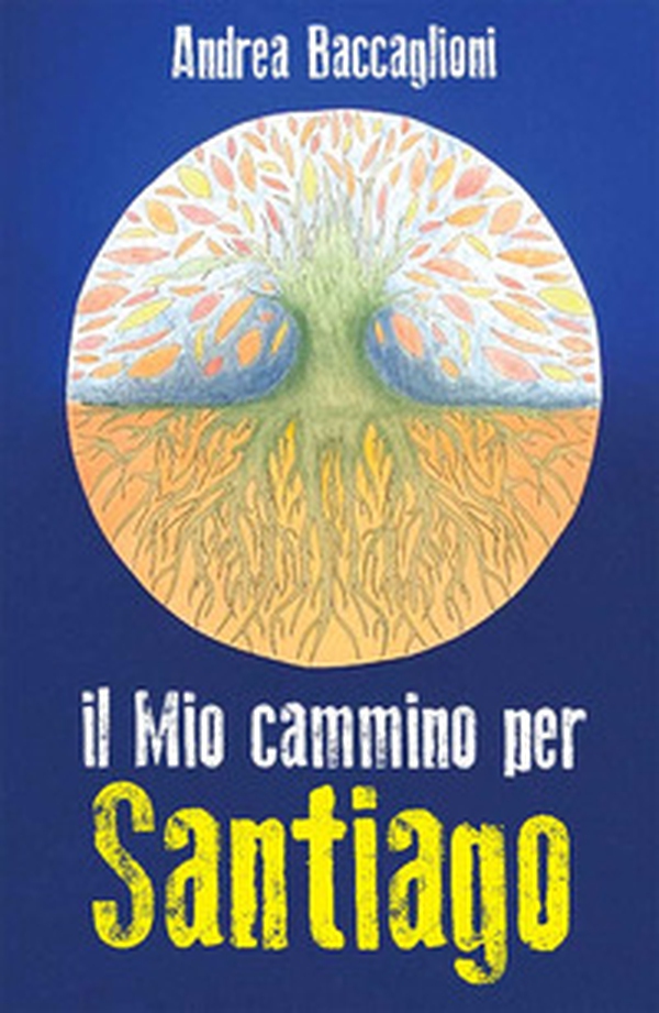 Il mio cammino per Santiago - Librerie.coop Il mio cammino per Santiago - Librerie.coop