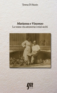 Marianna e Vincenzo. La vostra vita attraverso i miei occhi - Librerie.coop