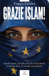 Grazie Islam! Quelle poche, piccole cose che l'Occidente deve al mondo musulmano - Librerie.coop Grazie Islam! Quelle poche, piccole cose che l'Occidente deve al mondo musulmano - Librerie.coop