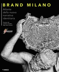 Brand Milano. Atlante della nuova narrativa identitaria - Librerie.coop Brand Milano. Atlante della nuova narrativa identitaria - Librerie.coop