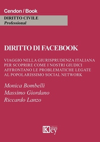 Diritto di Facebook. Viaggio nella giurisprudenza italiana per scoprire come i nostri giudici affrontano le problematiche legate al popolarissimo social network - Librerie.coop Diritto di Facebook. Viaggio nella giurisprudenza italiana per scoprire come i nostri giudici affrontano le problematiche legate al popolarissimo social network - Librerie.coop