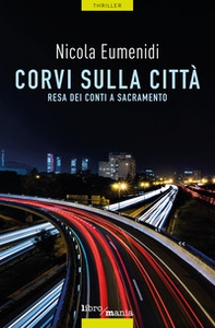 Corvi sulla città. Resa dei conti a Sacramento - Librerie.coop