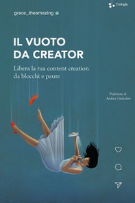 Il vuoto da creator. Libera la tua content creation da blocchi e paure - Librerie.coop