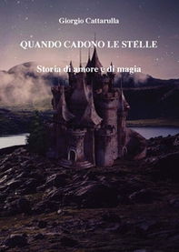 Quando cadono le stelle. Storia di amore e di magia - Librerie.coop Quando cadono le stelle. Storia di amore e di magia - Librerie.coop