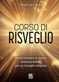 Corso di risveglio. Dal sé interiore al cosmo: lezione pratiche per un risveglio integrale - Librerie.coop Corso di risveglio. Dal sé interiore al cosmo: lezione pratiche per un risveglio integrale - Librerie.coop