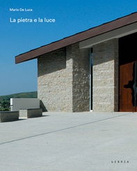 La pietra e la luce. Chiesa Immacolata Concezione a Monticchio Sgarroni, Basilicata - Librerie.coop
