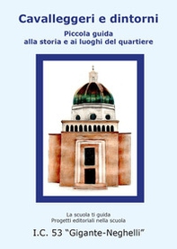 Cavalleggeri e dintorni. Piccola guida alla storia e ai luoghi del quartiere - Librerie.coop