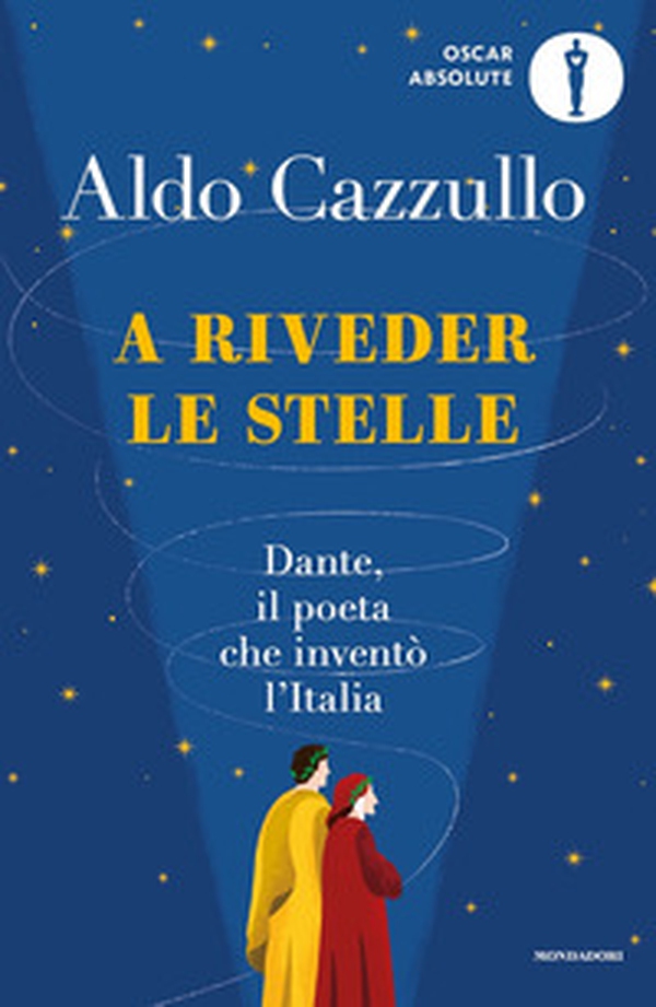 A riveder le stelle. Dante, il poeta che inventò l'Italia - Librerie.coop A riveder le stelle. Dante, il poeta che inventò l'Italia - Librerie.coop