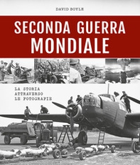 Seconda guerra mondiale. La storia attraverso le fotografie - Librerie.coop