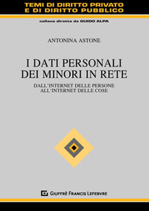 I dati personali dei minori in rete. Dall'internet delle persone all'internet delle cose - Librerie.coop