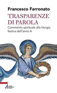 Trasparenze di parola. Commento spirituale alla liturgia festiva dell'anno A - Librerie.coop