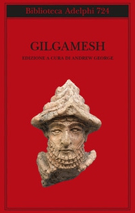 Gilgamesh. Il poema epico babilonese e altri testi in accadico e sumerico - Librerie.coop