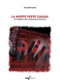 La morte veste casual. Un'indagine del vicequestore Del Duca - Librerie.coop
