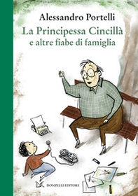 La principessa Cincillà e altre fiabe di famiglia - Librerie.coop La principessa Cincillà e altre fiabe di famiglia - Librerie.coop