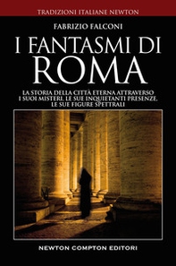 I fantasmi di Roma. La storia della città eterna attraverso i suoi misteri, le sue inquietanti presenze, le sue figure spettrali - Librerie.coop I fantasmi di Roma. La storia della città eterna attraverso i suoi misteri, le sue inquietanti presenze, le sue figure spettrali - Librerie.coop