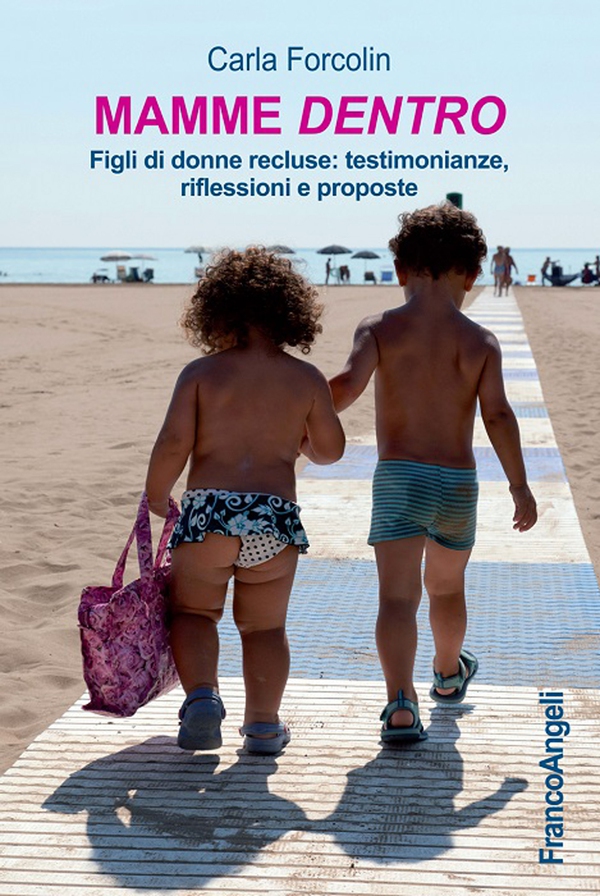 Mamme dentro. Figli di donne recluse: testimonianze, riflessioni e proposte - Librerie.coop