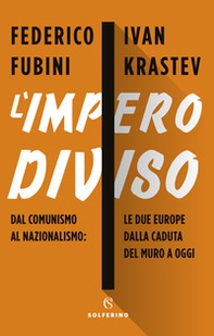 L'impero diviso. Dal comunismo al nazionalismo le due Europe dalla caduta del Muro a oggi - Librerie.coop