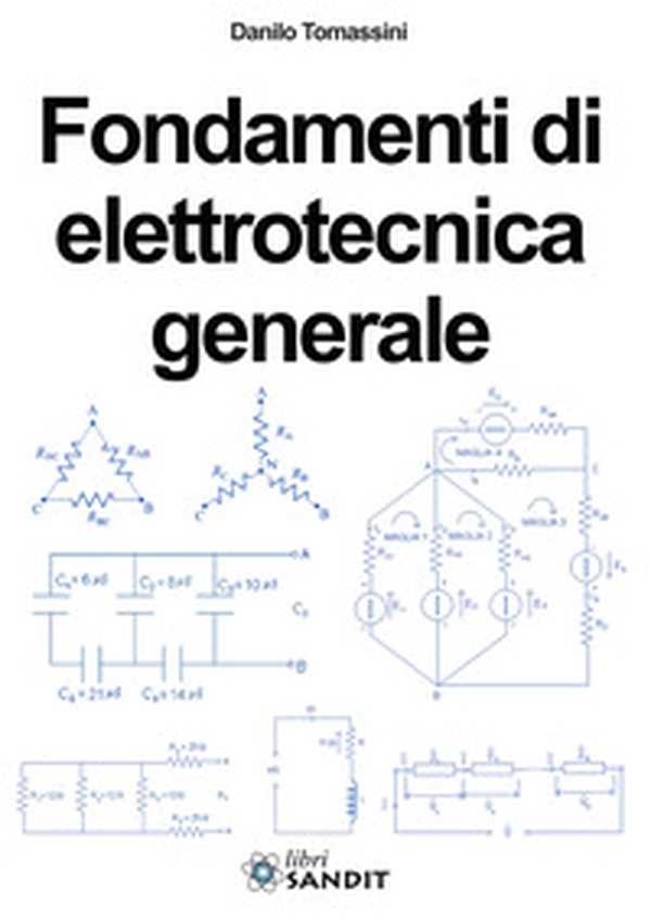 Fondamenti di elettrotecnica generale. Per gli Ist. tecnici e professionali - Librerie.coop Fondamenti di elettrotecnica generale. Per gli Ist. tecnici e professionali - Librerie.coop